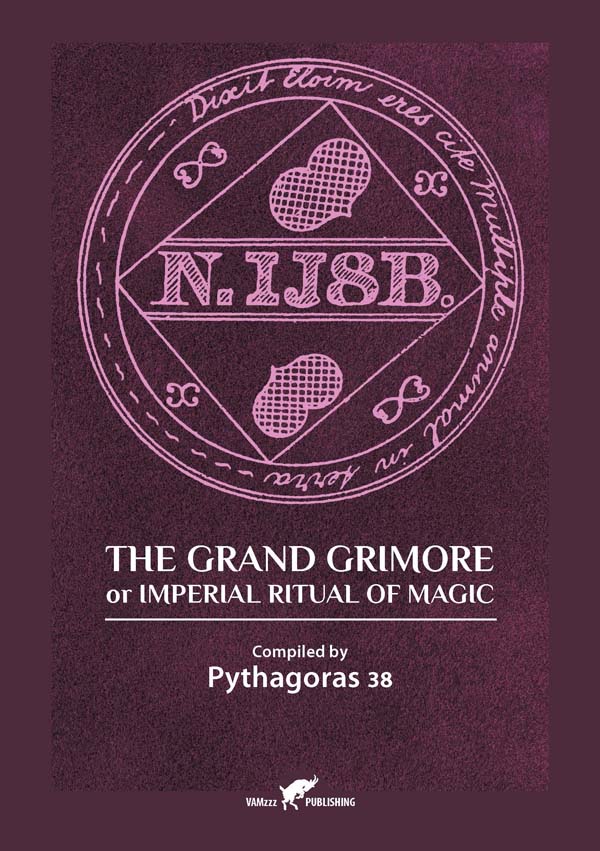 The Grand Grimoire or Imperial Ritual of Magic by Pythagoras 13 (Reuben Swinburne Clymer)